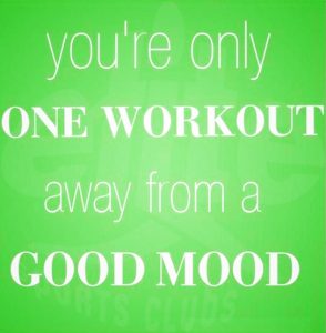 Quote: You're Onle One Workout Away From a Good Mood