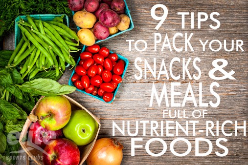 9 Tips to Pack Your Snacks & Meals Full of Nutrient-Rich Foods
