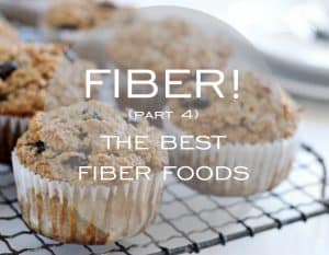 Fiber! Part 4: The Best Fiber Foods