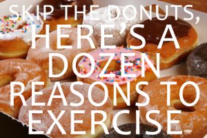 Skip the Donuts, Here's a Dozen Reasons to Exercise