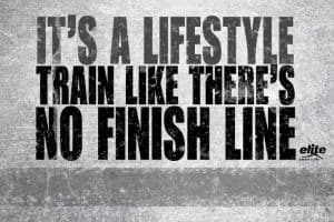 It’s a Lifestyle, Train Like There’s No Finish Line