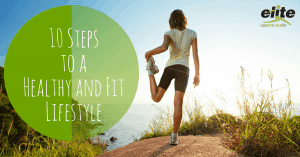 Ten Steps to a Healthy and Fit Lifestyle