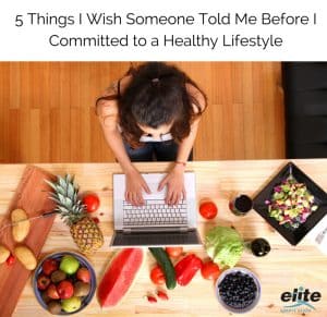 5 Things I Wish Someone Told Me Before I Committed to a Healthy Lifestyle