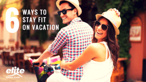6 Ways to Stay Fit On Vacation