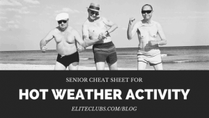 Seniors Cheat Sheet for Hot Weather Activity