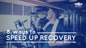 8 Ways To Speed Up Recovery After Exercise