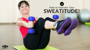 How to Improve Your Sweatitude!