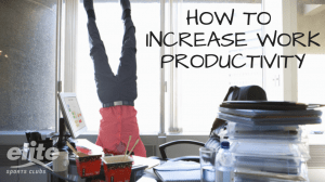 How to Increase Work Productivity