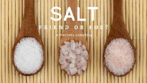 Salt: Friend or Foe?