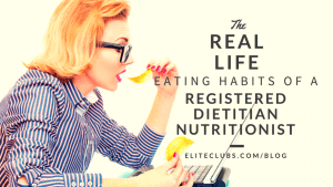 The Real Life Eating Habits of a Registered Dietitian Nutritionist