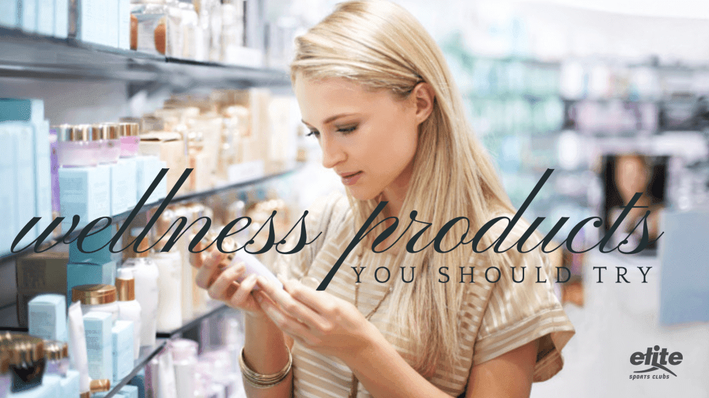 Top Wellness Products You Should Try