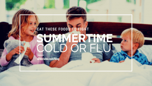 Eat These Foods to Fight Summertime Cold or Flu