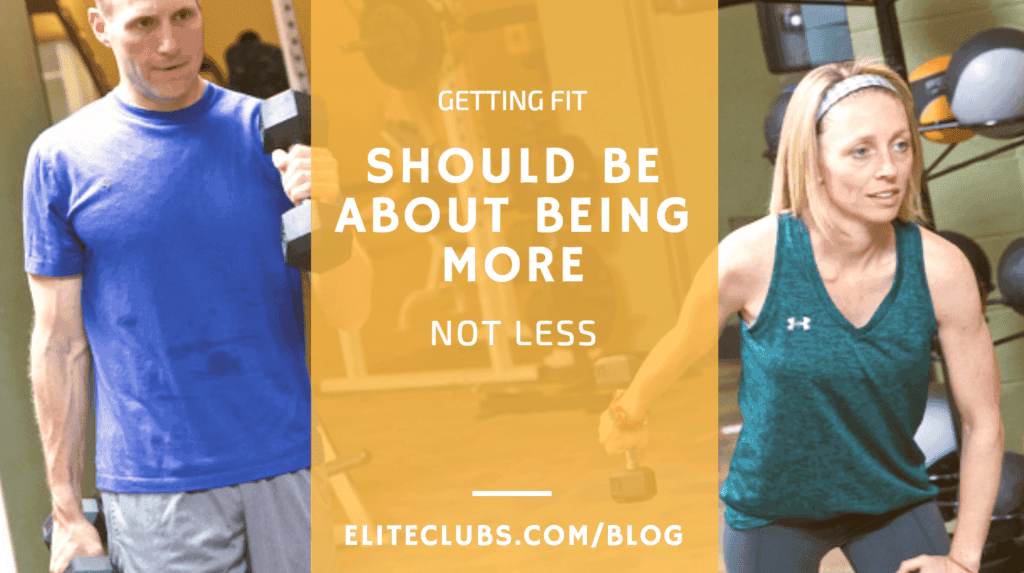 Getting Fit Should Be About Being More - Not Less