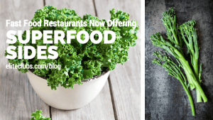 Fast Food Restaurants Now Offering Superfood Sides