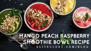 Mango Peach Raspberry Smoothie Bowl Recipe
