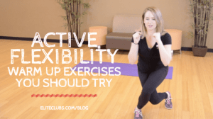 Active Flexibility Warm up Exercises You Should Try