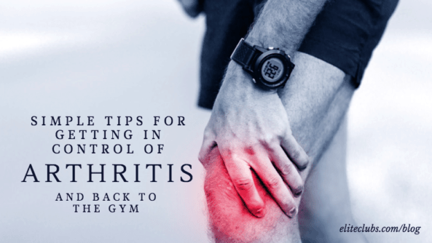 Simple Tips for Getting in Control of Arthritis and Back to the Gym