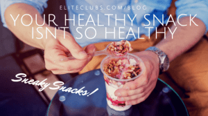 Your Healthy Snack Isn’t So Healthy