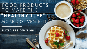 Food Products to Make the "Healthy Life" More Convenient