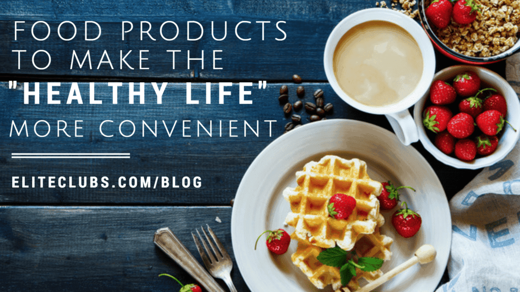 Food Products to Make the Healthy Life More Convenient