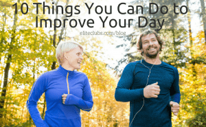 10 Things You Can Do to Improve Your Day