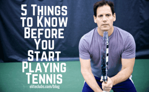 5 Things to Know Before You Start Playing Tennis