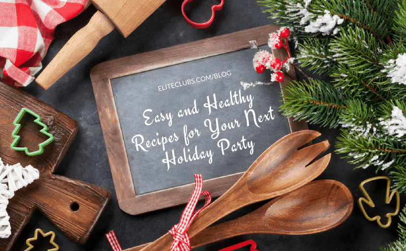 Easy and Healthy Recipes for Your Next Holiday Party