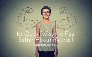 10 Quick Ways to Feel Better About Yourself