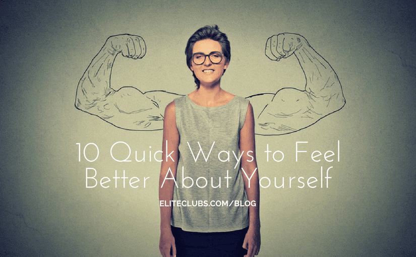 10 Quick Ways to Feel Better About Yourself