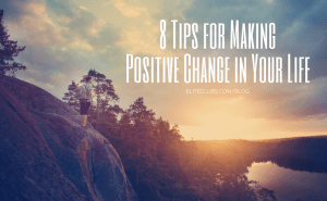 8 Tips for Making Positive Change in Your Life