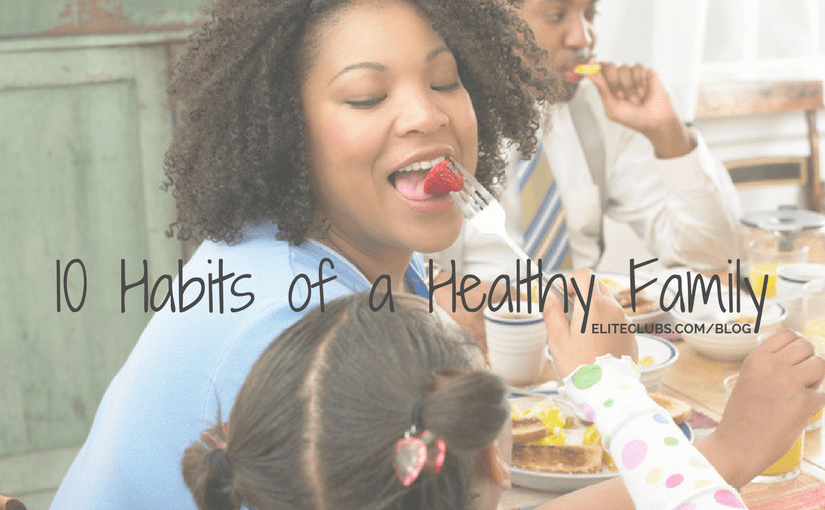 10 Habits of a Healthy Family