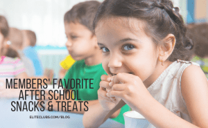 Members’ Favorite After School Snacks & Treats