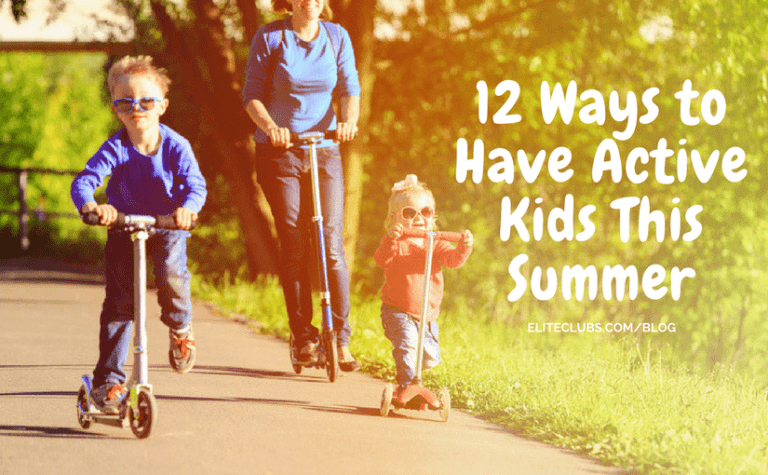 12 Ways to Have Active Kids This Summer - Elite Sports Clubs