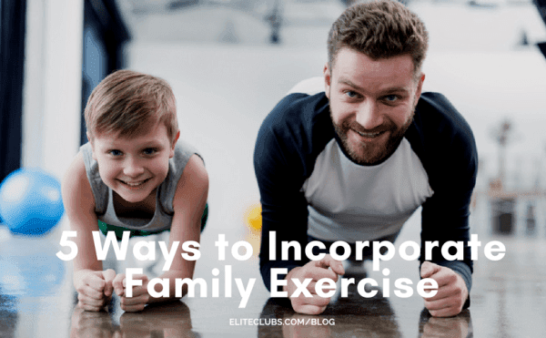5 Ways to Incorporate Family Exercise