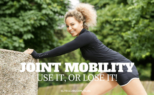 Joint Mobility - Use It or Lose it