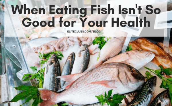 When Eating Fish Isn't So Good for Your Health