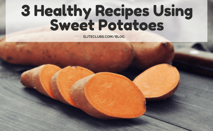 3 Healthy Recipes Using Sweet Potatoes
