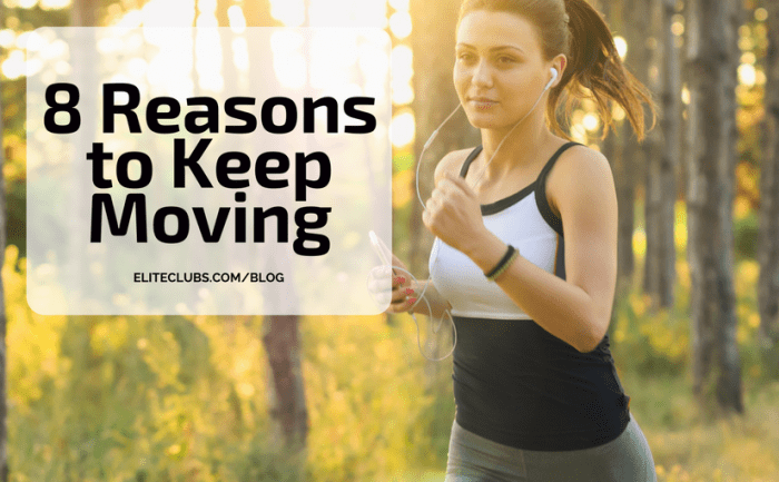 8 Reasons to Keep Moving