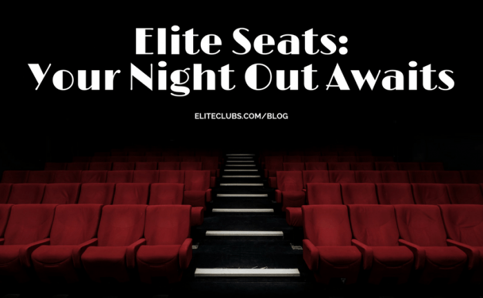 Elite Seats: Your Night Out Awaits