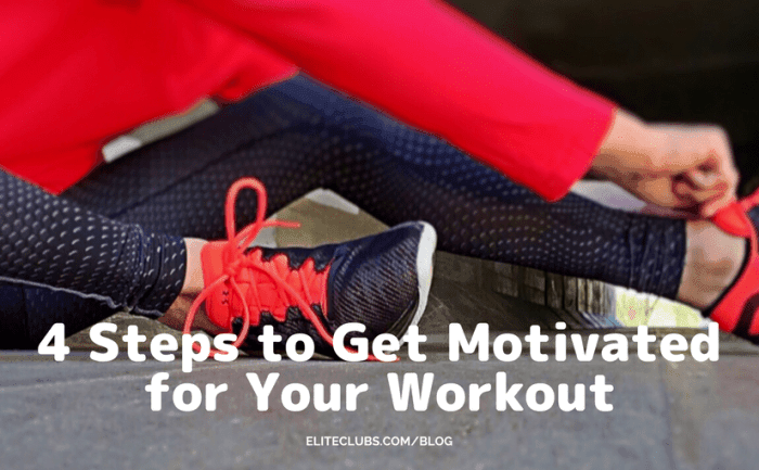 4 Steps to Get Motivated for Your Workout