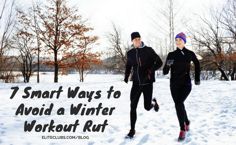 7 Smart Ways to Avoid a Winter Workout Rut - Elite Sports Clubs