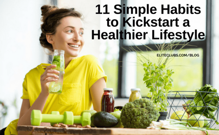 11 Simple Habits to Kickstart a Healthier Lifestyle