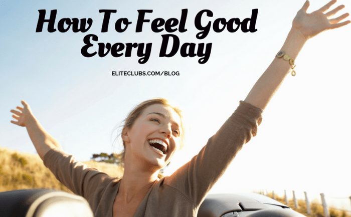 How To Feel Good Every Day