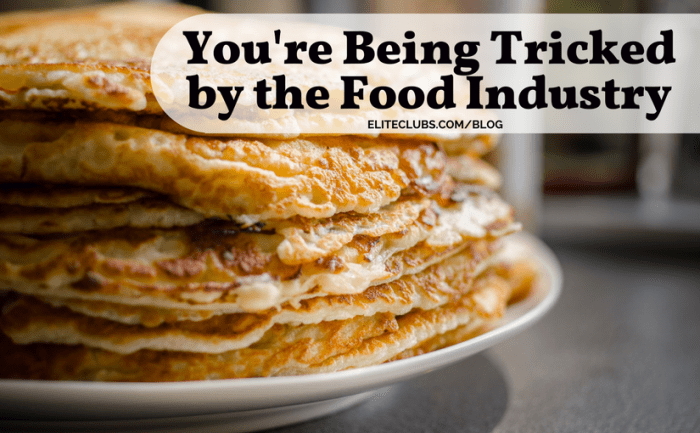 Youre Being Tricked by the Food Industry
