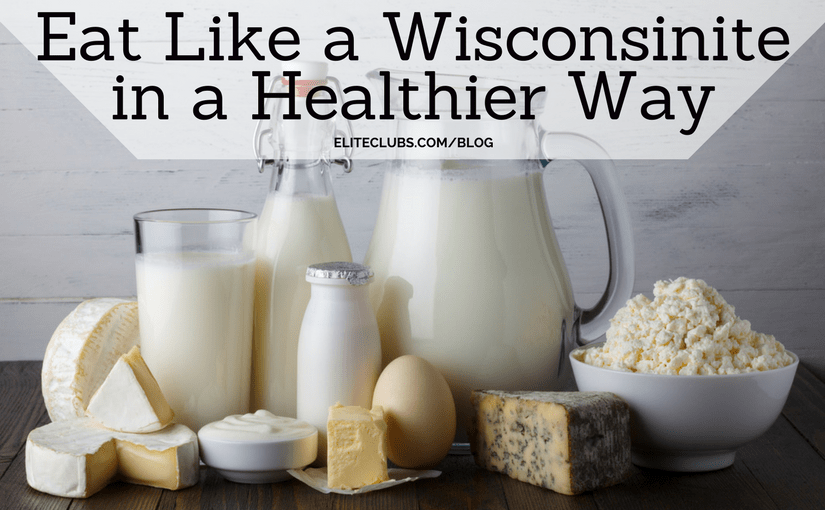 Eat Like a Wisconsinite in a Healthier Way