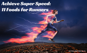 Achieve Super Speed 11 Foods for Runners