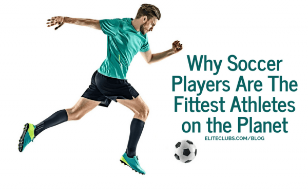 Why Soccer Players Are The Fittest Athletes on the Planet