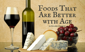 Foods That Are Better with Age