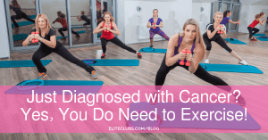 Just Diagnosed with Cancer? Yes, You Do Need to Exercise!