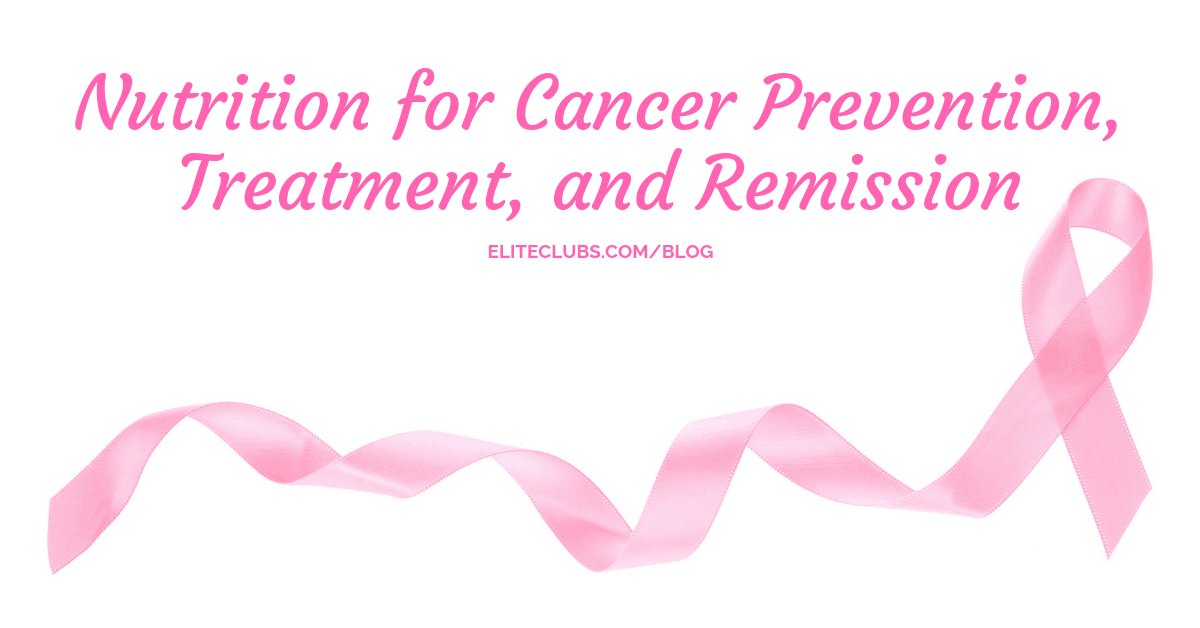 Nutrition for Cancer Prevention, Treatment, and Remission